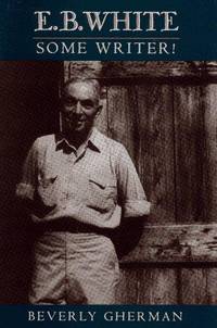 E. B. White : Some Writer!