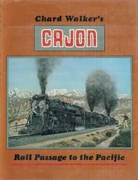 Chard Walker's Cajon  Rail Passage to the Pacific