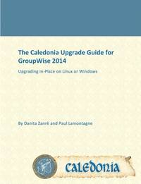 The Caledonia Upgrade Guide for GroupWise 2014 - In Place