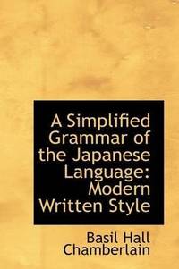 A Simplified Grammar of the Japanese Language: Modern Written Style