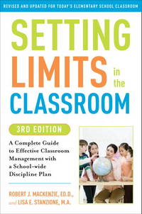 Setting Limits in the Classroom, 3rd Edition : A Complete Guide to Effective Classroom Management...