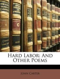 image of Hard Labor: And Other Poems