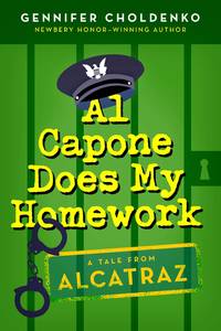 Al Capone Does My Homework (Tales from Alcatraz) by Gennifer Choldenko