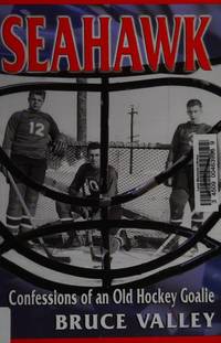 Seahawk: Confessions of an Old Hockey Goalie