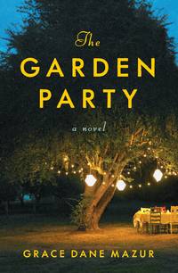 The Garden Party: A Novel by Mazur, Grace Dane