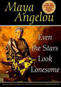 Even the Stars Look Lonesome by Angelou, Maya