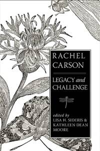 Rachel Carson: Legacy and Challenge (S U N Y Series in Environmental Philosophy and Ethics)