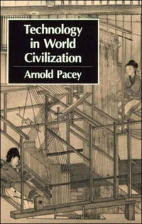 Technology in World Civilization: A Thousand-Year History by Pacey, Arnold - 1991-07-01