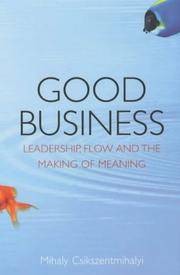 Good Business: Leadership, Flow and the Making of Meaning