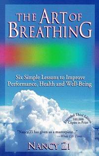The Art of Breathing: Six Simple Lessons to Improve Performance, Health and Well-Being