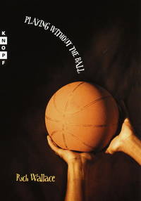 Playing Without the Ball : A Novel in Four Quarters