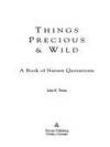 Things Precious and Wild: A Collection of Nature Quotations by Terres, John K - 1991-01-03