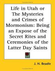 cover of Life in Utah or The Mysteries and Crimes of Mormonism: Being an Expose of the Secret Rites and Ceremonies of the Latter Day Saints