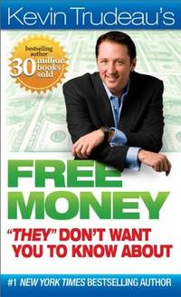image of FREE MONEY "THEY" DON'T WANT YOU TO KNOW ABOUT (Kevin Trudeau's Free Money)