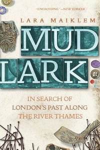 Mudlark: In Search of London's Past Along the River Thames