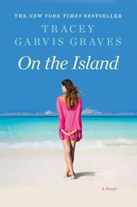 On the Island: A Novel by Tracey Garvis Graves