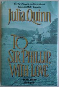 To Sir Phillip, With Love (2003 publication) by Julia Quinn - 2003