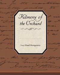 Kilmeny of the Orchard by Lucy Maud Montgomery - Paperback - 2009-12-04 - from Ergodebooks (SKU: DADAX1438531729)