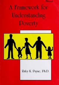 A Framework For Understanding Poverty by Ruby Payne by Ruby Payne