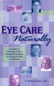 Eye Care Naturally:  A Guide to Prevention and Natural Treatment for Common Eye Conditions by E. Michael Geiger, O.D - 2003-02-01