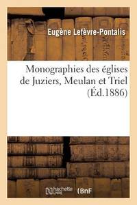 Monographies Des Églises de Juziers, Meulan Et Triel (French Edition)