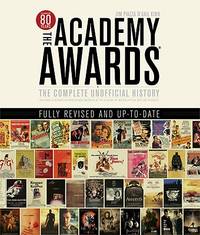 The Academy Awards : The Complete Unofficial History