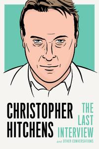 CHRISTOPHER HITCHENS THE LAST INTERVIEW