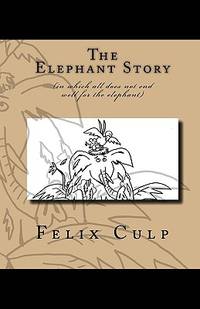 The Elephant Story (In Which All Does Not End Well For The Elephant)