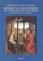 ROGIER VAN DER WEYDEN, ST. LUKE DRAWING THE VIRGIN: SELECTED ESSAYS IN CONTEXT
