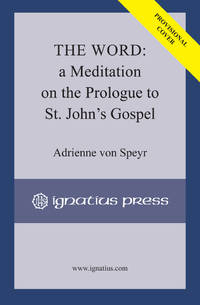 image of The Word: A Meditation on the Prologue to St. John’s Gospel