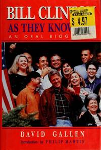 Bill Clinton: As They Know Him : An Oral Biography by David Gallen - 1994-02