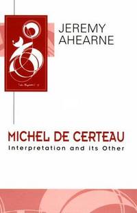 Michel de Certeau; Interpretation and Its Other