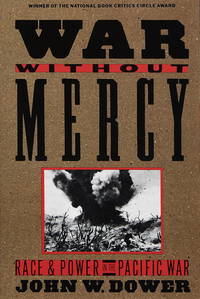 War Without Mercy: Race & Power in the Pacific War. by John Dower - Paperback - 1986 - from Military Books (SKU: 61-579)