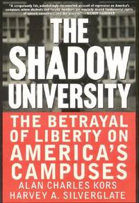 The Shadow University: The Betrayal Of Liberty On America's Campuses
