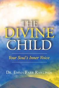 The Divine Child: Your Soul�s Inner Voice