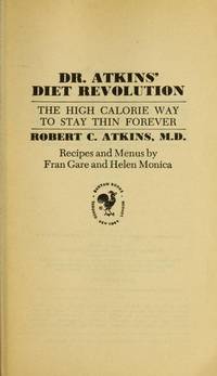 Dr. Atkins Diet Revolution: The High Calorie Way to Stay Thin Forever by Robert C. M.D. Atkins