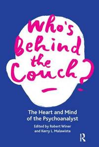 WHO'S BEHIND THE COUCH?: THE HEART AND MIND OF THE PSYCHOANALYST