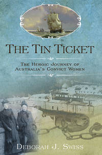 image of The Tin Ticket: The Heroic Journey of Australia's Convict Women