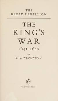 The King's War, 1641-47 (Penguin Classics)