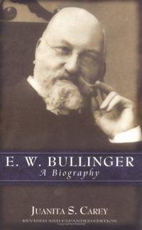 E. W. Bullinger: A Biography