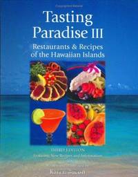 Tasting Paradise III: Restaurants & Recipes of the Hawaiian Islands, Third Edition