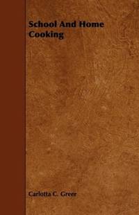 School And Home Cooking by Carlotta C. Greer - 2009-04-14