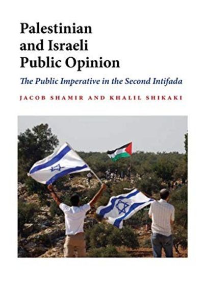 Palestinian and Israeli Public Opinion: The Public Imperative in the Second