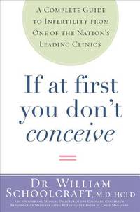 If at First You Don't Conceive: A Complete Guide to Infertility from One of the Nation's Leading...