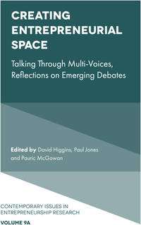 Creating Entrepreneurial Space: Talking Through Multi-voices, Reflections on Emerging Debates...
