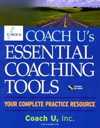 Coach U's Essential Coaching Tools: Your Complete Practice Resource [With