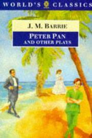 Peter Pan and Other Plays: The Admirable Crichton; Peter Pan; When Wendy Grew Up; What Every...