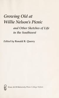 Growing Old at Willie Nelson's Picnic and Other Sketches of Life in the