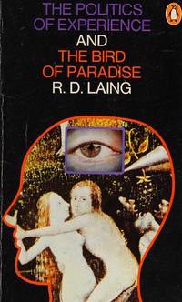 The Politics of Experience and the Bird of Paradise by Laing, R. D