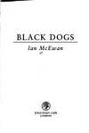 Black Dogs  - 1st Edition/1st Printing